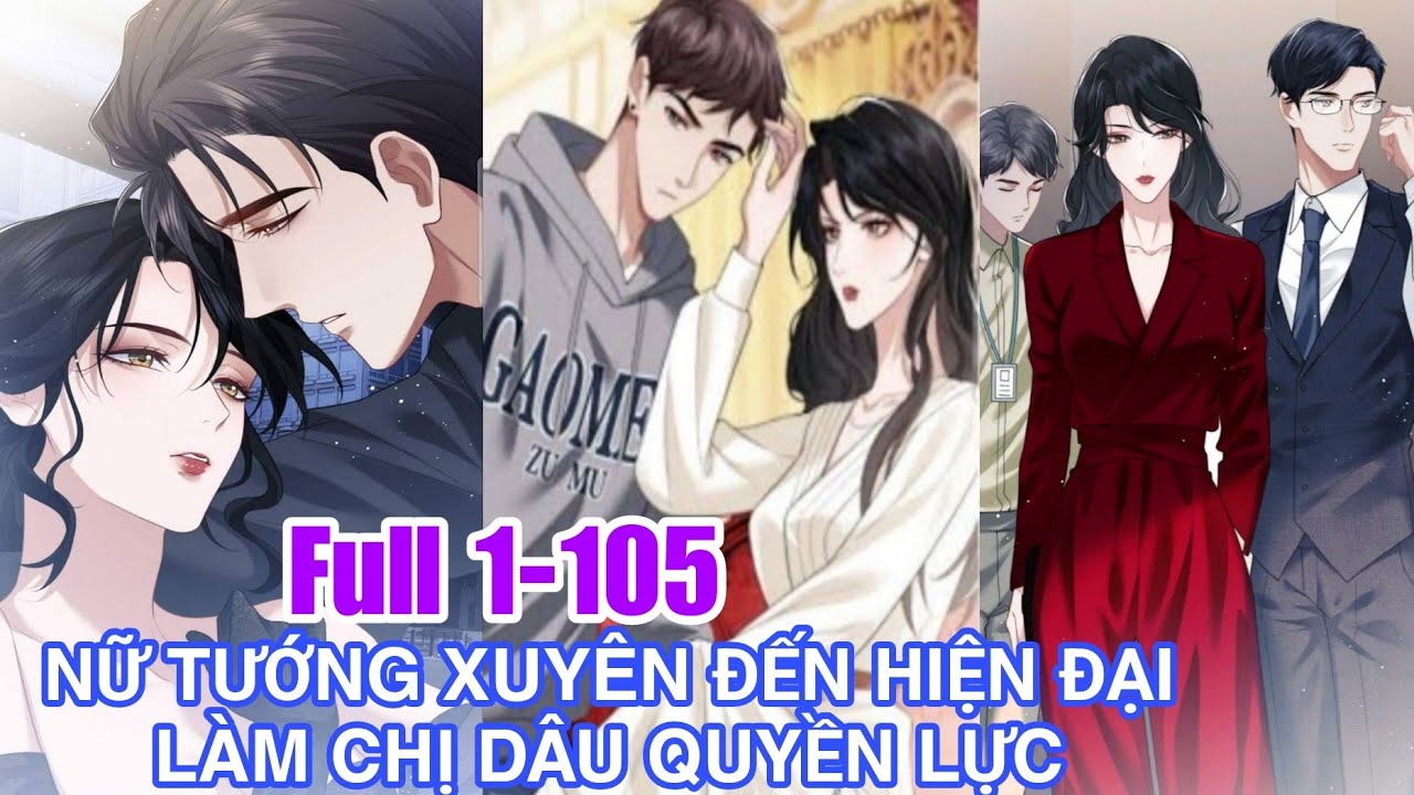 Full 1-105🎊Nữ Tướng Xuyên Đến Hiện Đại Làm Chị Dâu Quyền Lực#reviewtruyentranh #xuyênkhông