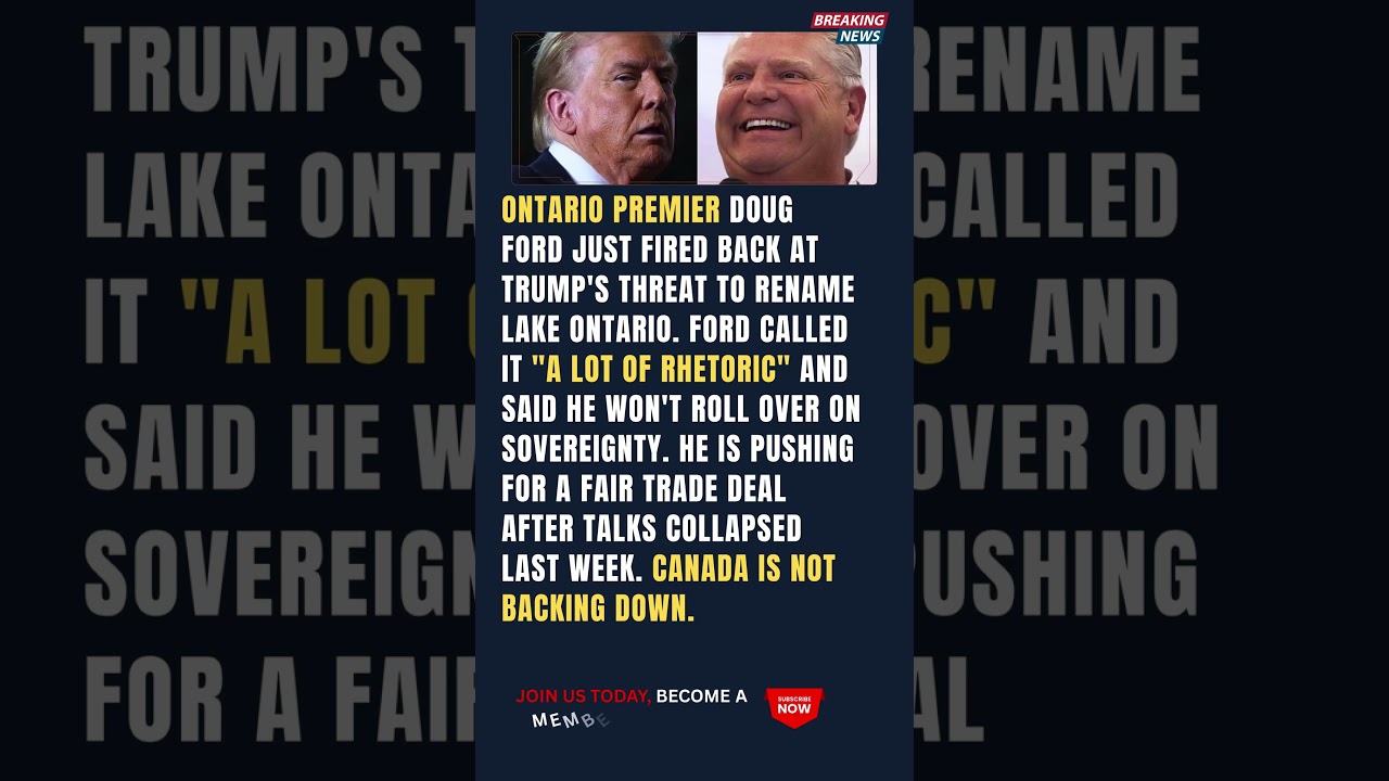 Doug Ford Fires Back at Trump's Lake Ontario Rename Threat Amid Trade Dispute