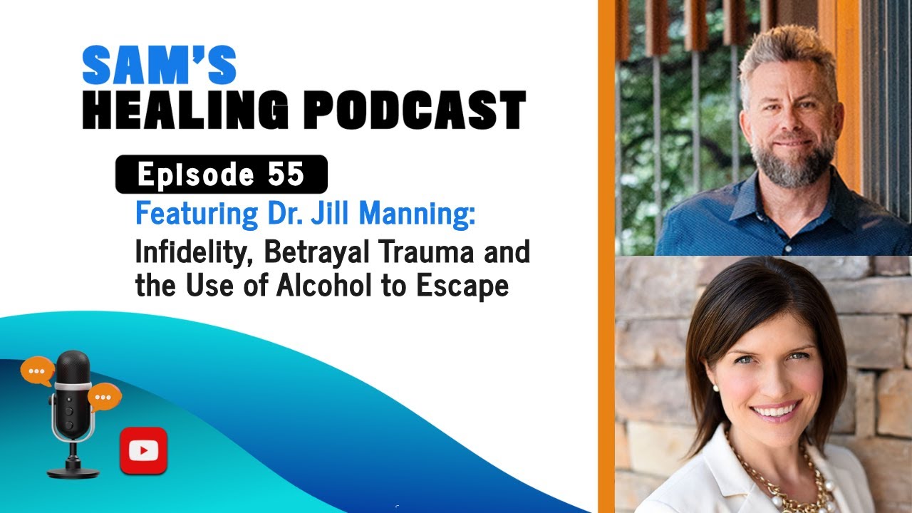 EP 55  Dr. Jill Manning:  Infidelity, Betrayal Trauma and the Use of Alcohol to Escape
