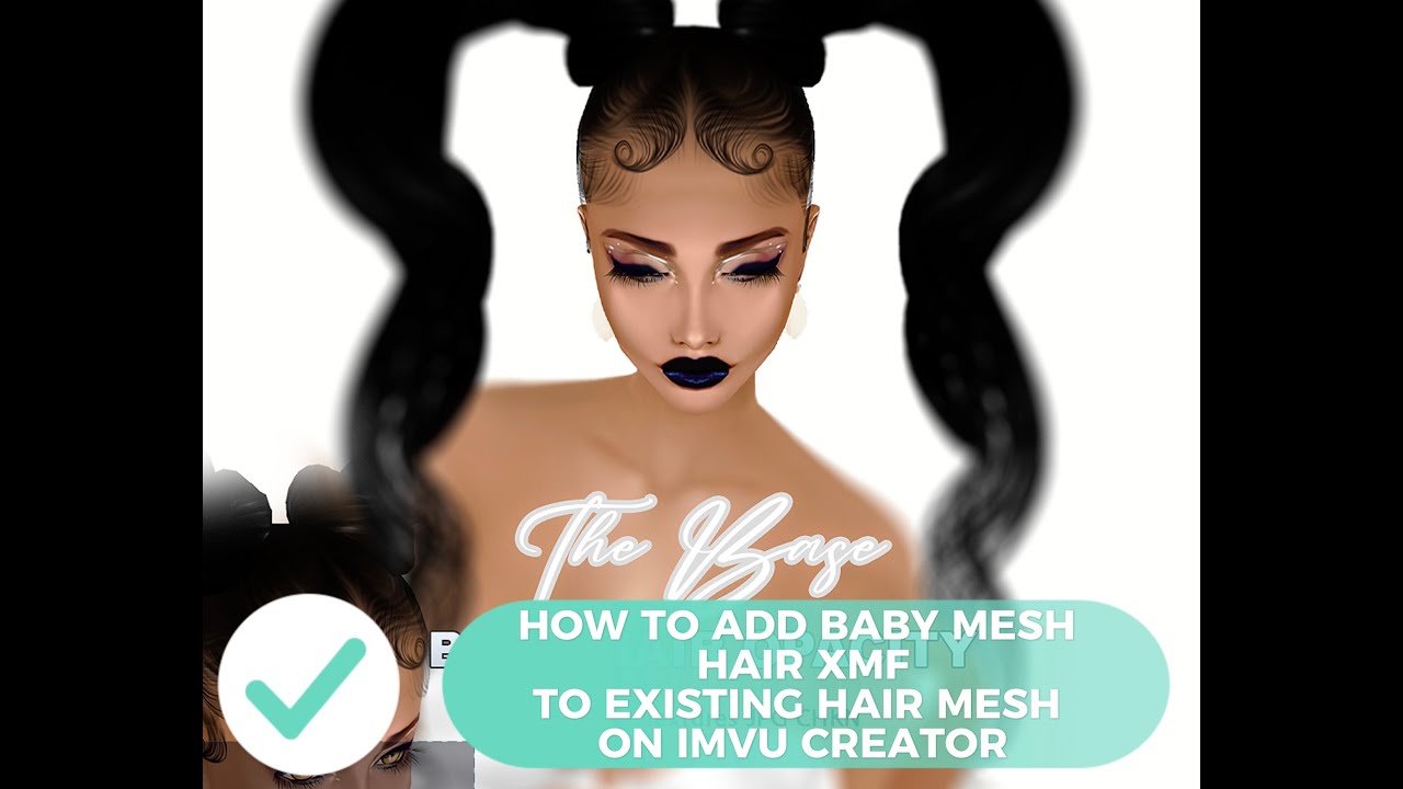HOW TO ADD BABY MESH HAIR XMFTO EXISTING HAIR MESH ON IMVU CREATOR