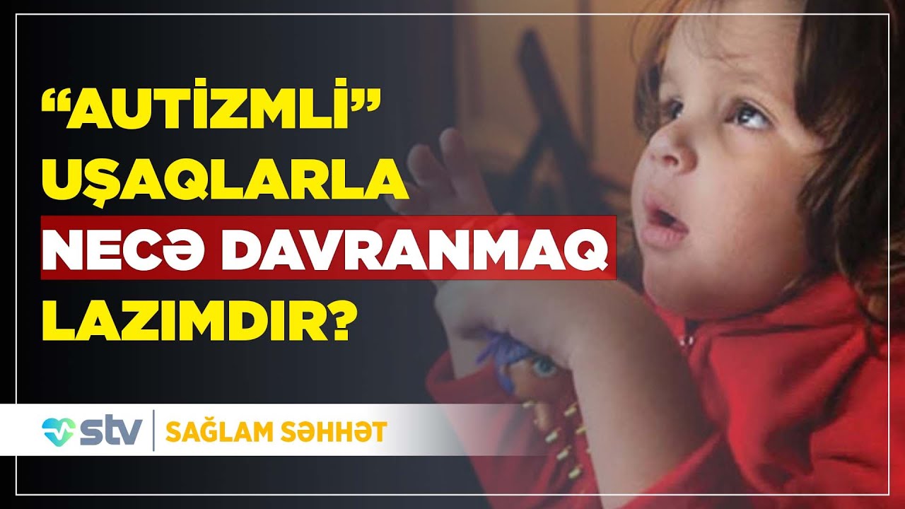 “Autizmli” uşaqlarla necə davranmaq lazımdır?