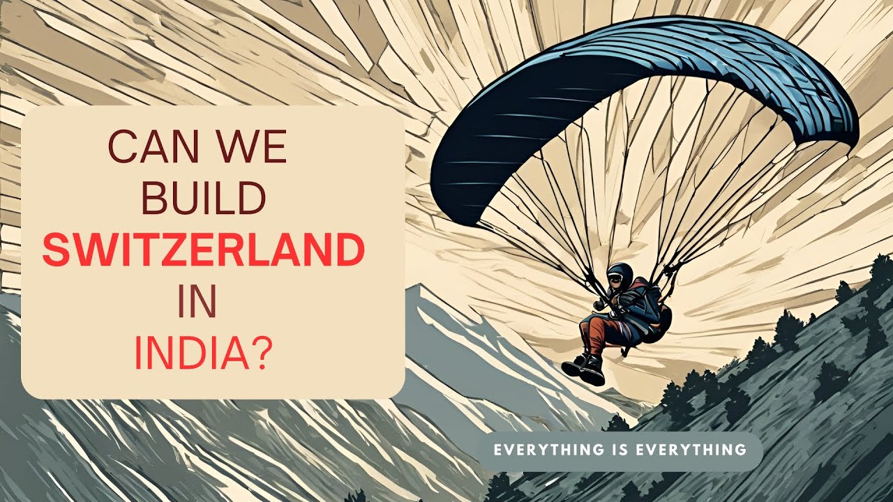 Can We Build Switzerland in India?| Episode 58 | Everything is Everything