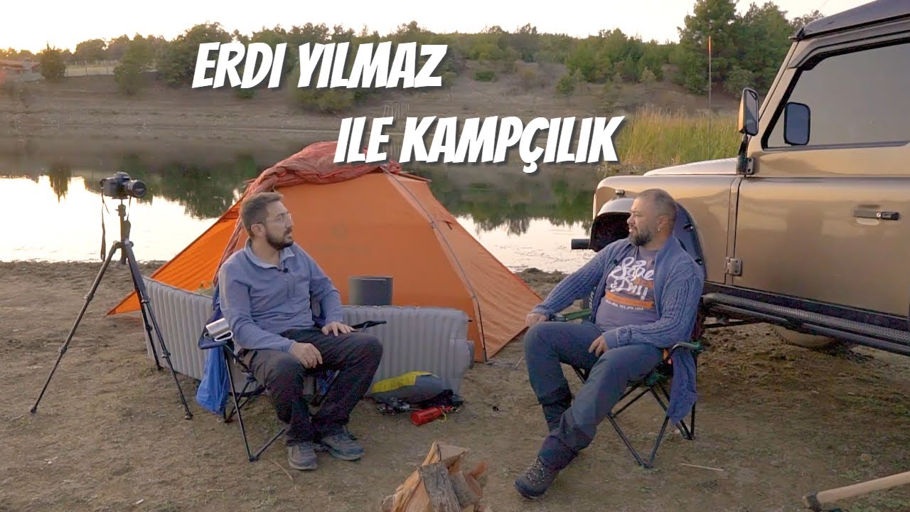 ERDİ YILMAZ İLE KAMP ÜZERİNE HER ŞEY; KAMP MALZEMELERİ SEÇERKEN NELERE DİKKAT ETMELİ,NELER ALMALI?