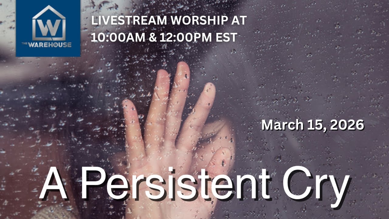 Livestream | A Persistent Cry | Sherman Bradley | The Warehouse Church