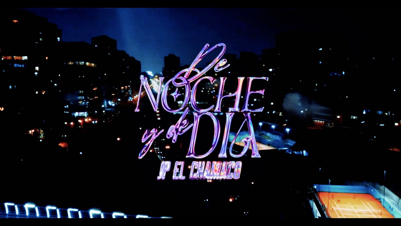 JP El Chamaco   De Noche y De Dia Videoclip