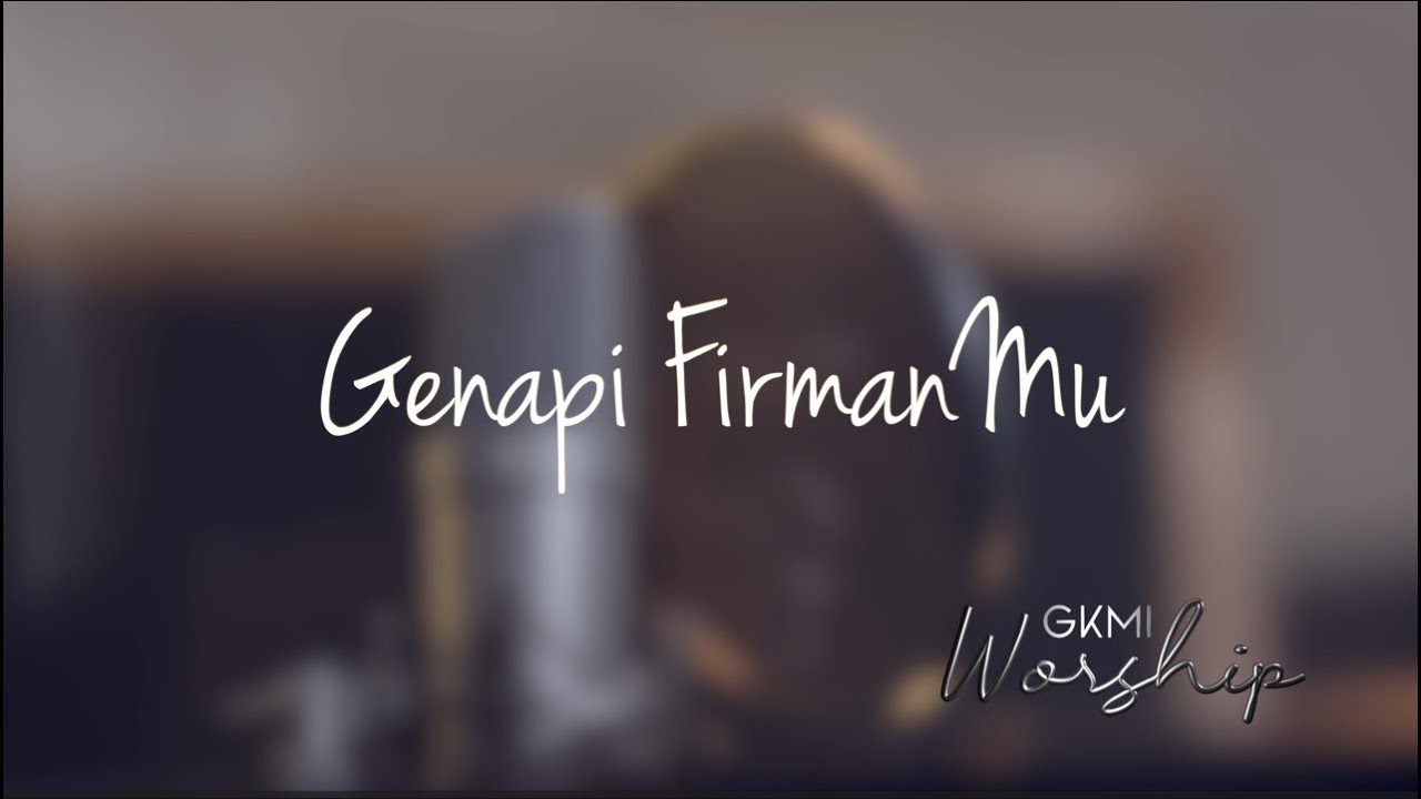 Genapi Firman-Mu - GKMI Worship