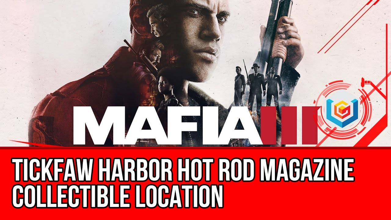 Mafia 3 Tickfaw Harbor Hot Rod Magazine Collectible Location Guide