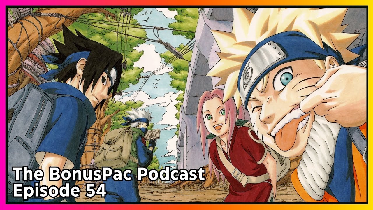 Enter: Naruto Uzumaki | The BonusPac Podcast - Episode 54