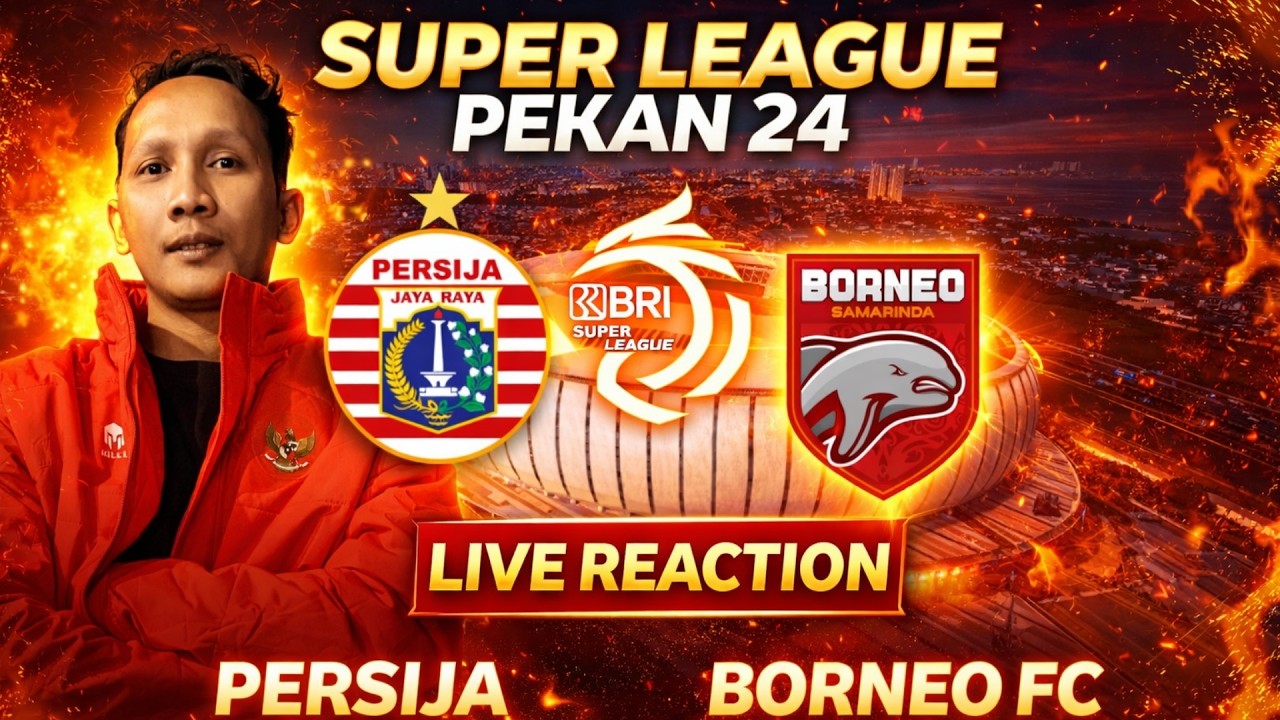 LIVE REACTION PERSIJA VS BORNEO FC‼️  PEREBUTAN KLASEMEN PANAS BESAR — BRI SUPER LEAGUE PEKAN 24