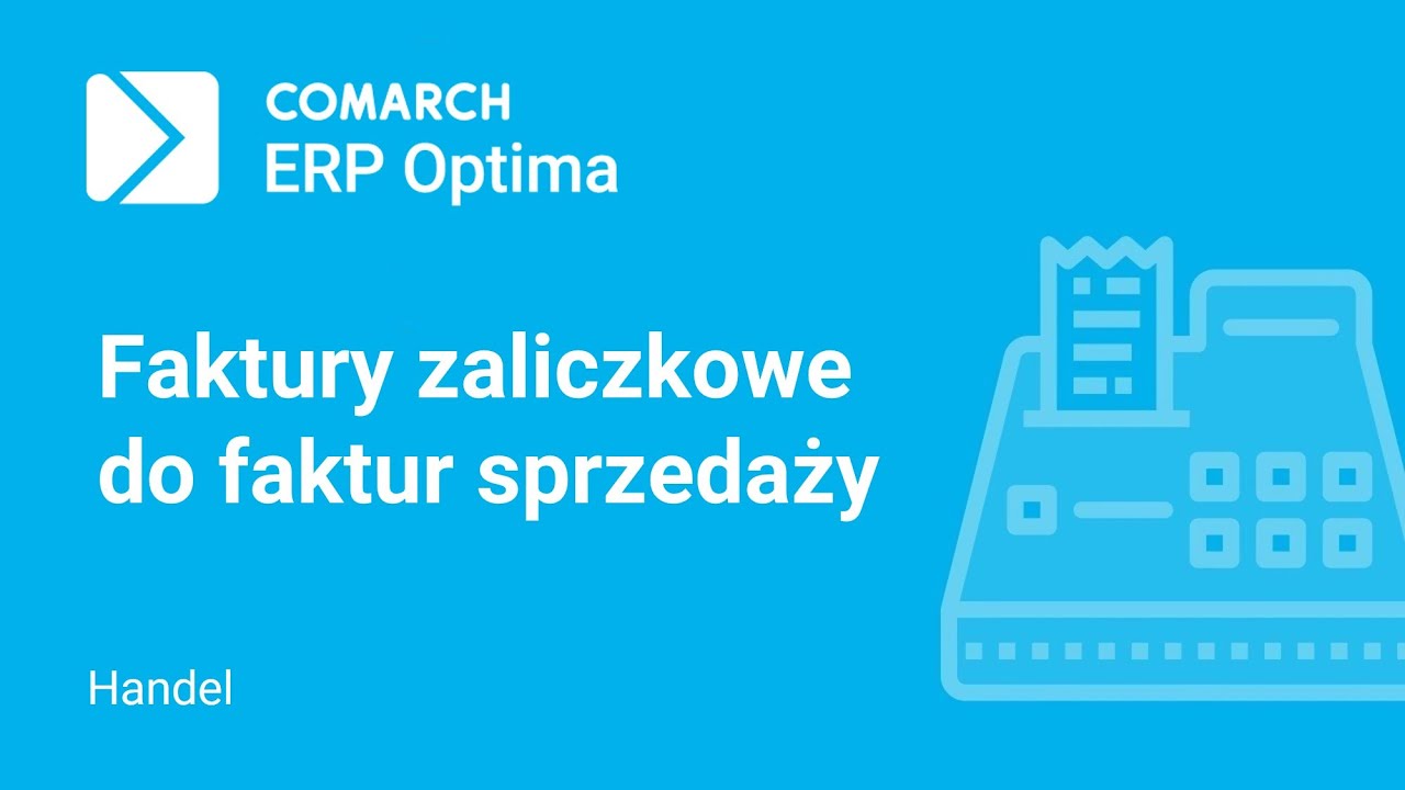 Comarch ERP Optima &ndash; Faktury zaliczkowe do faktur sprzedaży (film z lektorem)