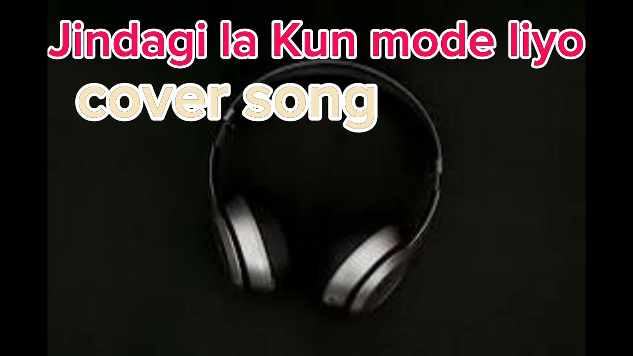 Jindagi Ko kun mode / cover song 