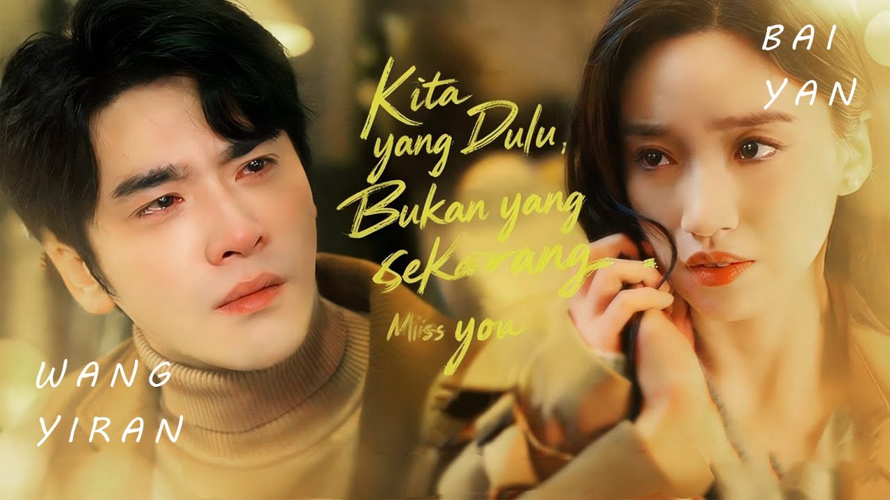 [Indo Sub]Wang Yiran & Bai Yan~Dia Benci Aku, Tapi Gak Tahu Kalau Anak Itu Darah Dagingnya...
