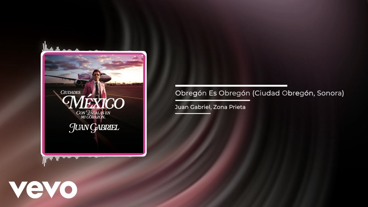 Juan Gabriel - Obreg&oacute;n Es Obreg&oacute;n (Ciudad Obreg&oacute;n, Sonora) (Audio) (Official) ft. Zona Prieta