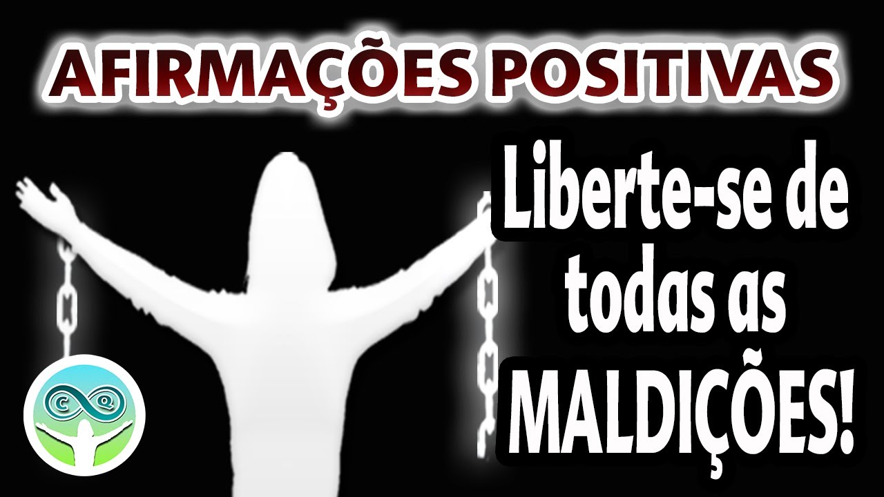 AFIRMA&Ccedil;&Otilde;ES POSITIVAS PARA LIBERTA&Ccedil;&Atilde;O DE MALDI&Ccedil;&Otilde;ES E AMARRAS DO PASSADO - LEGENDADA
