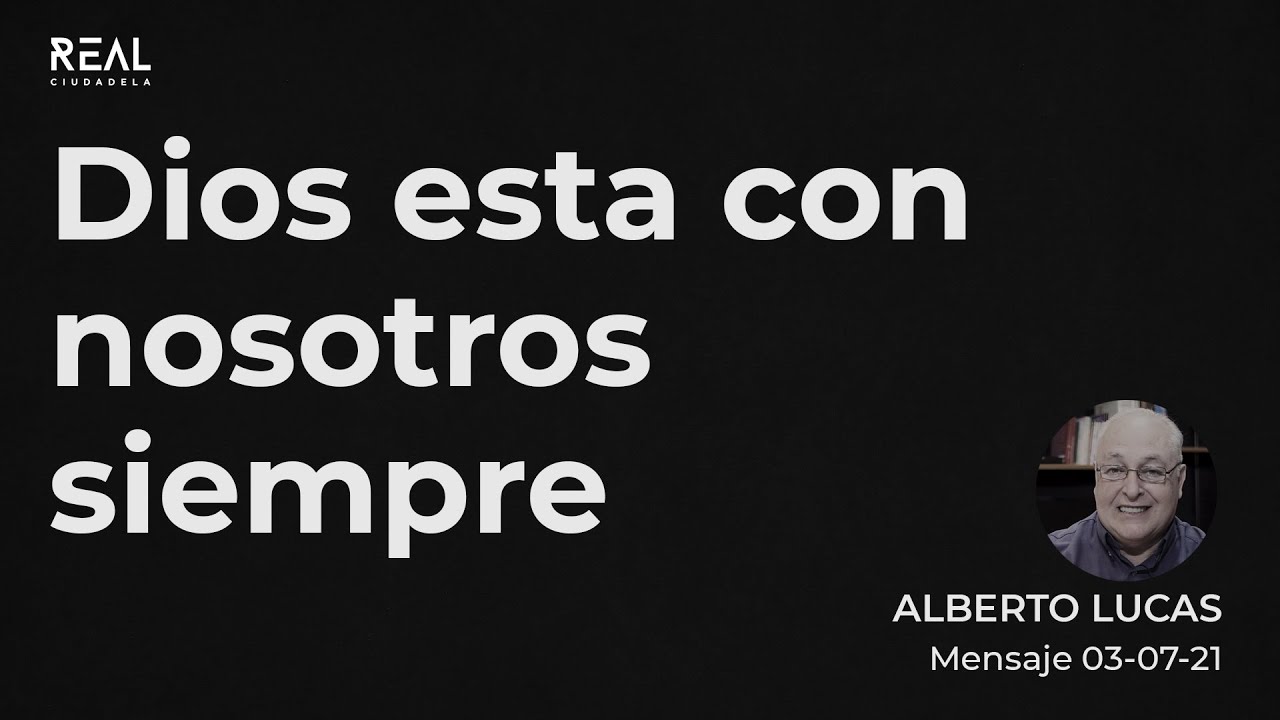 Dios está con nosotros siempre - Alberto Lucas -Presencial 04 07 21
