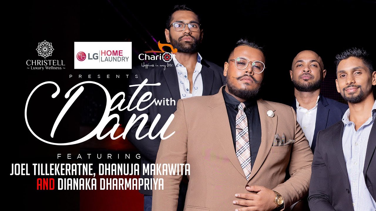 Date with Danu | Joel tillekeratne, Dhanuja makawita and Dianaka Dharmapriya
