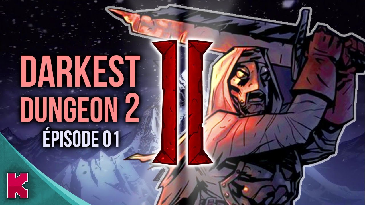 DARKEST DUNGEON 2 / &eacute;pisode 1 du let's play (gameplay fr)
