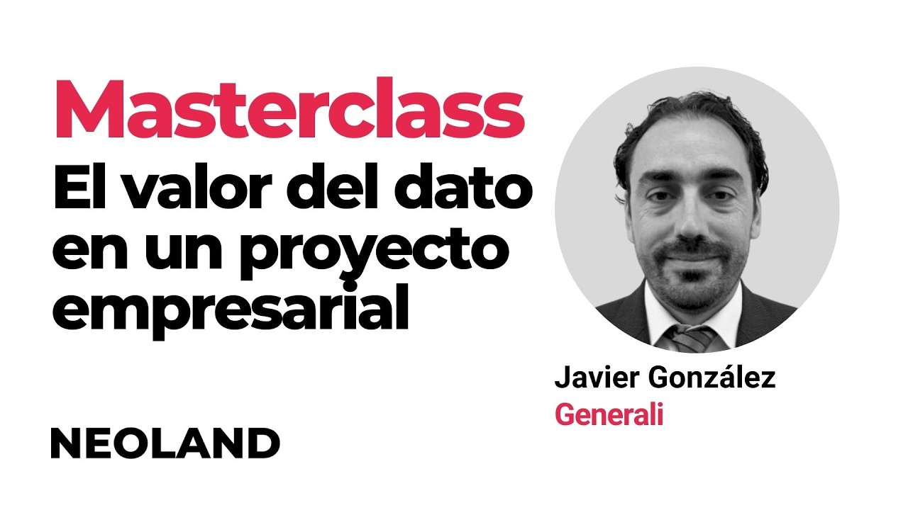 El valor del DATO en las decisiones de una empresa | Clase con Javier González de Generali | NEOLAND