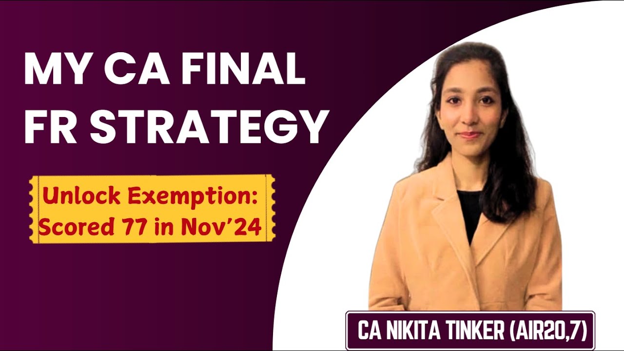 FR Strategy | May'25 | 77 Marks in CA Final Nov'24 | CA Nikita Tinker AIR 20