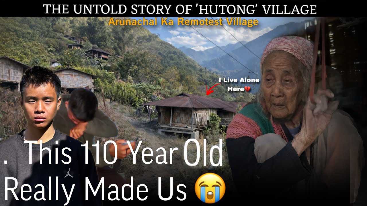 The Untold Story Hutong Village💔| Arunachal Pradesh INDIA 🇮🇳 