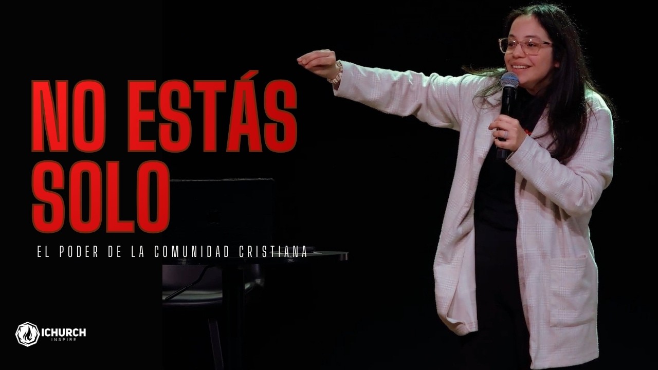No Estás Solo | El Poder de la Comunidad Cristiana | Hechos 2 & Daniel 3 | IChurch Español