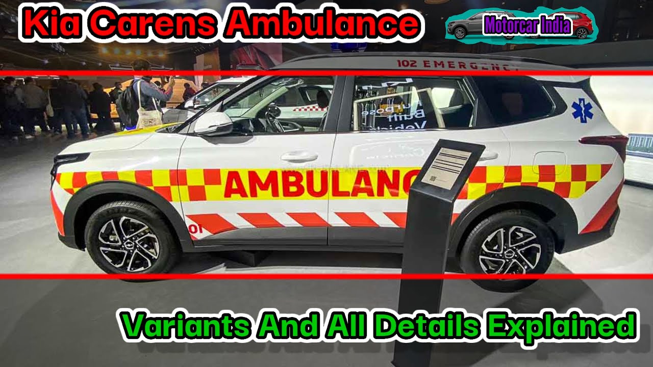 Kia Carens Ambulance MPV Variants And All Details Explained #motorcarindia #kiacarens #icuラムズ #icu