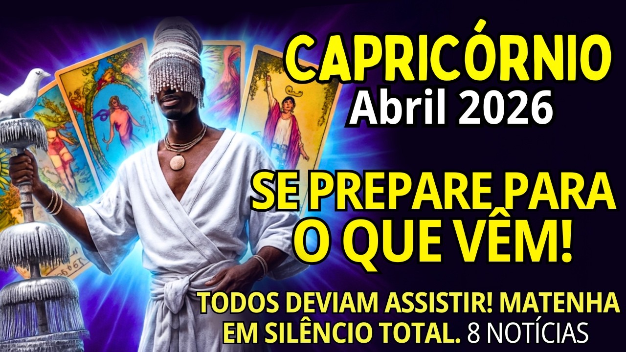 CAPRIC&Oacute;RNIO Abril/2026 ♑ VOC&Ecirc; NEM IMAGINA OQUE VEM POR A&Iacute;!🔥 SE DEUS EST&Aacute; MANDANDO &Eacute; SEU😍 DECRETE!