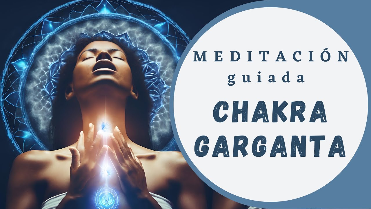 Meditaci&oacute;n para desbloquear y equilibrar Chakra Garganta 💙 Quinto Chakra