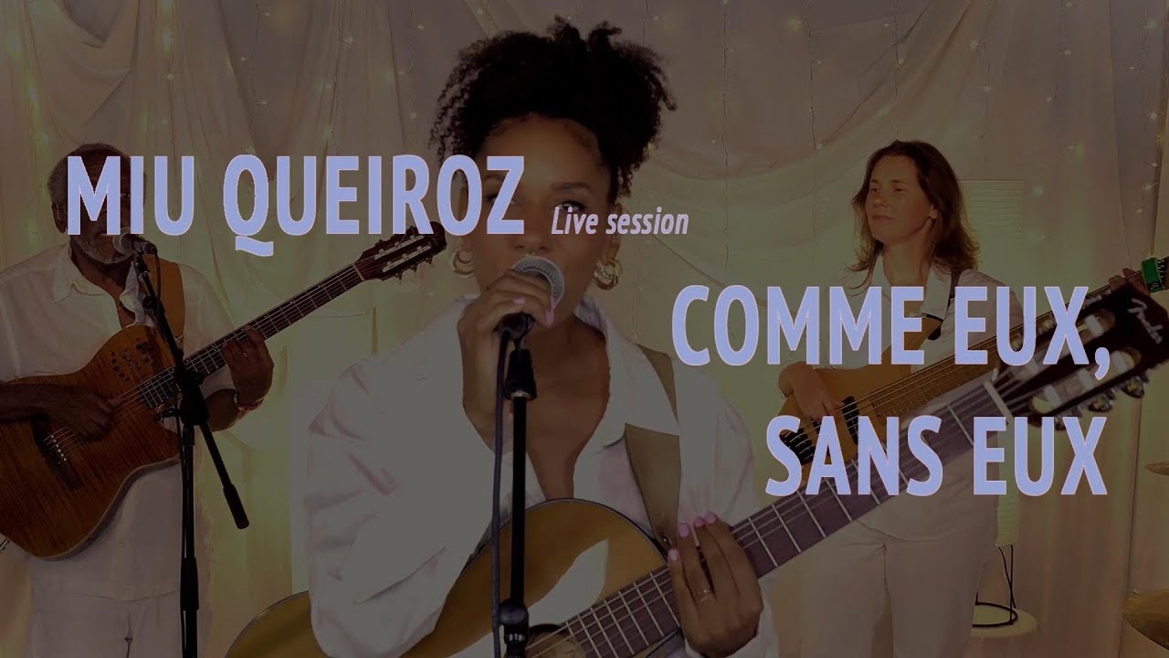 MIU QUEIROZ - Comme eux, sans eux | Live session