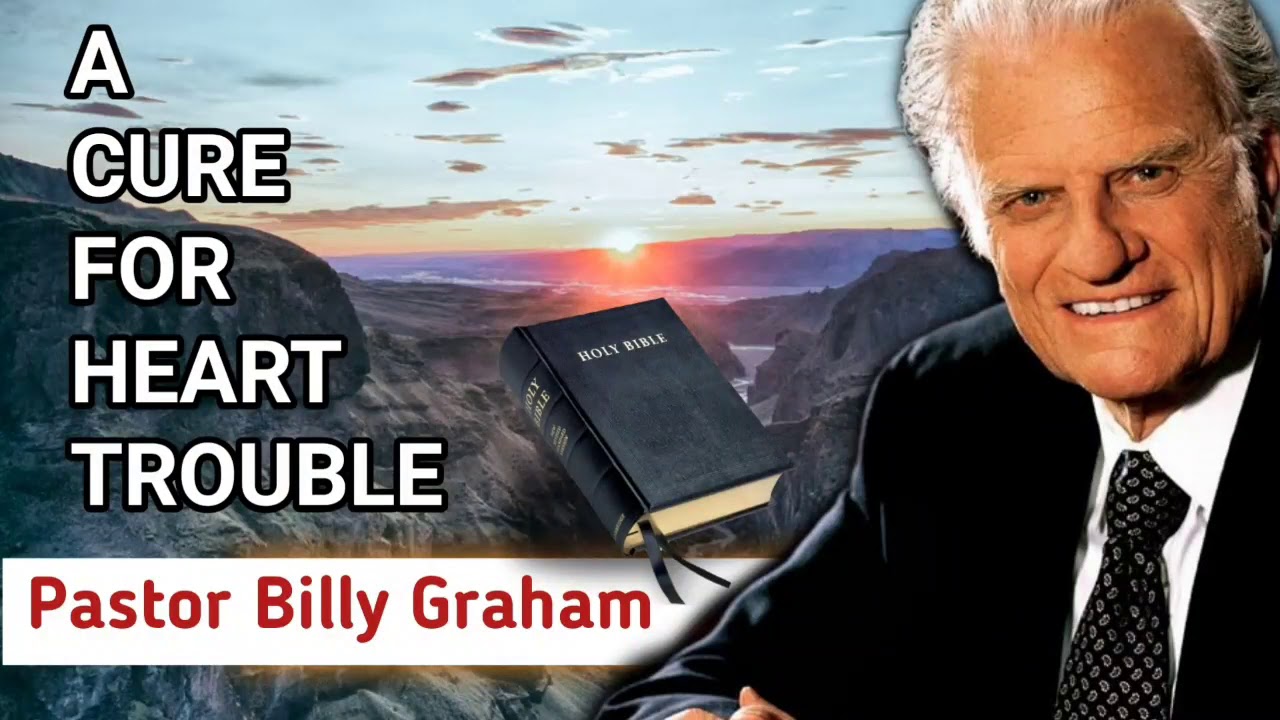 PASTOR BILLY GRAHAM - A CURE FOR HEART TROUBLE