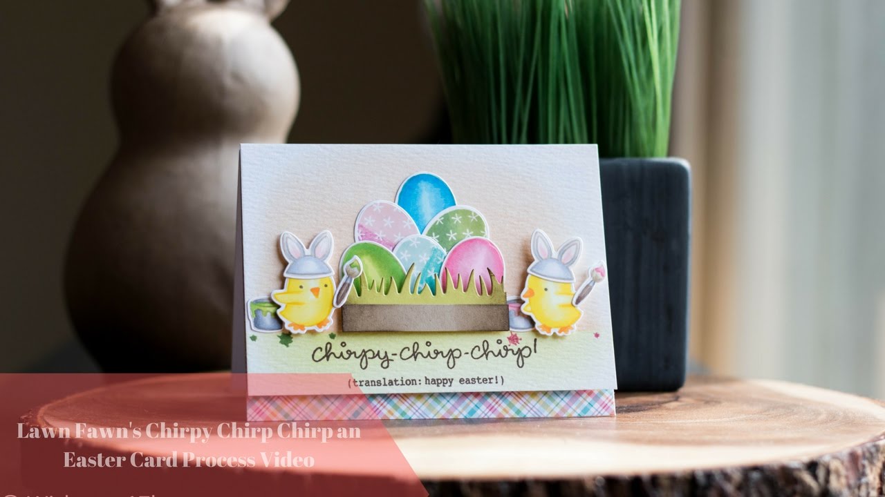 Chirpy Chirp Chirp an Easter Card Process Video