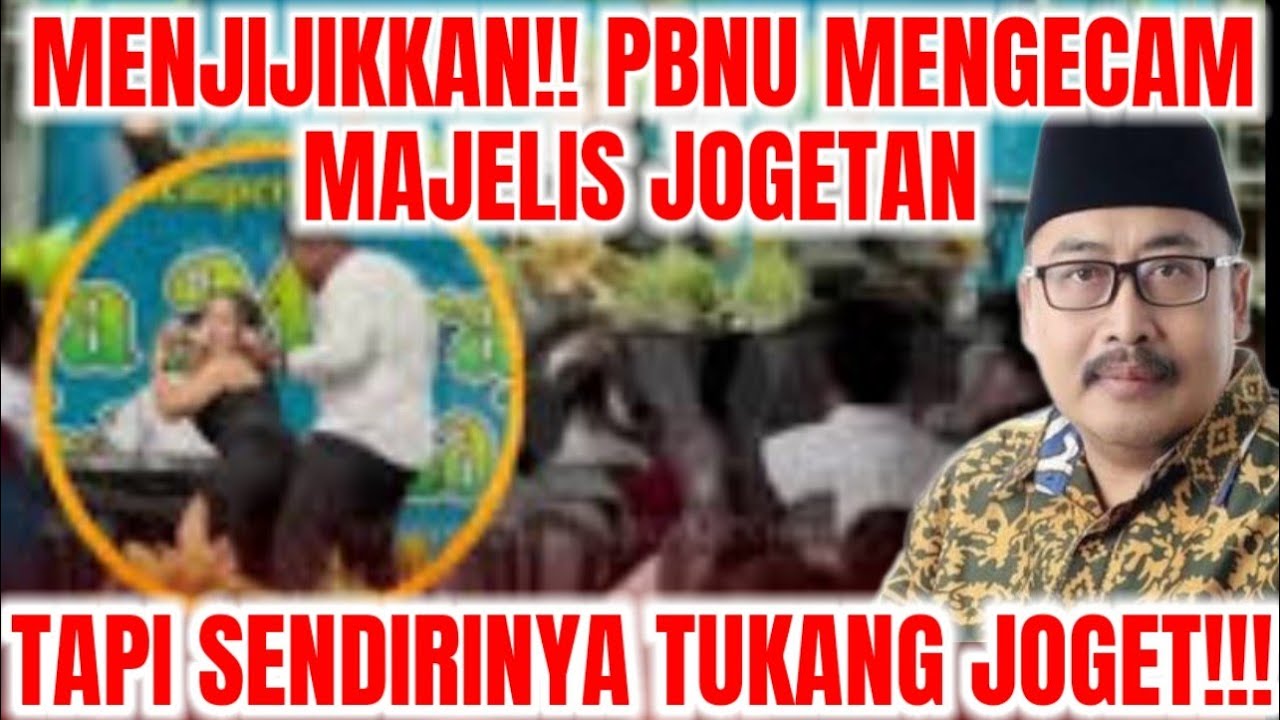 MENJIJIKKAN!! PBNU MENGECAM AKSI JOGETAN DI ACARA ISRA MIRAJ TAPI PENGAJIANNYA BANYAK JOGETAN JUGA!!