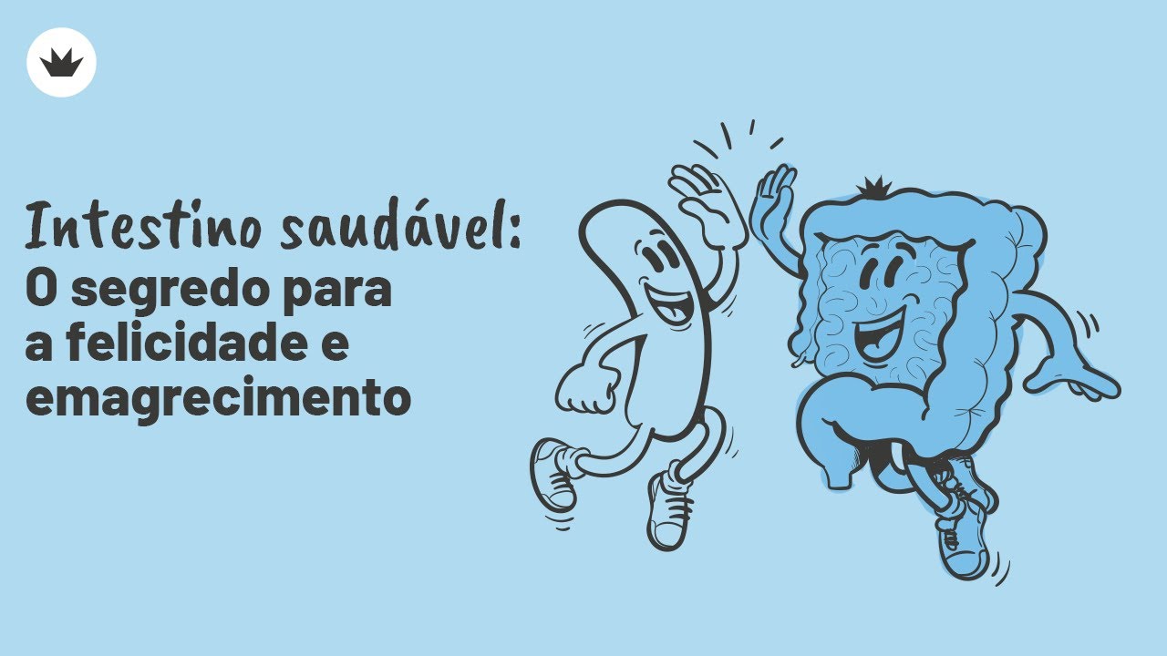 Por que sua felicidade e emagrecimento dependem do seu intestino?