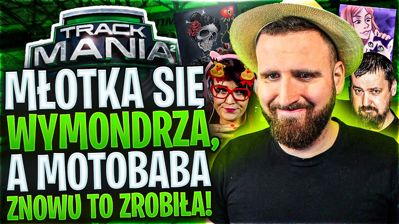 MŁOTKA SIĘ WYMONDRZA, A MOTOBABA ZNOWU TO ZROBIŁA! - Trackmania 2 Stadium