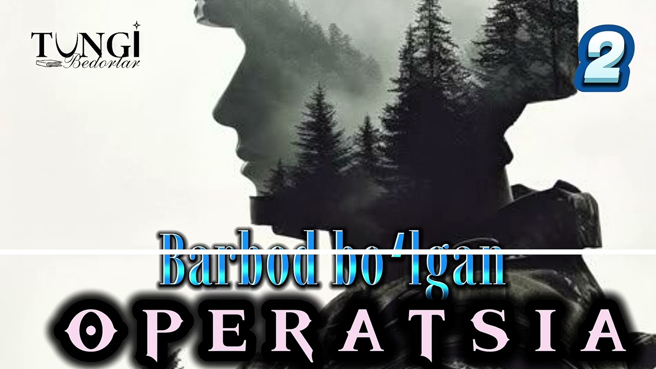 2-qism| Barbod boʻlgan operatsiya | Detektiv asar| Oʻzbek badiiy audiokitob