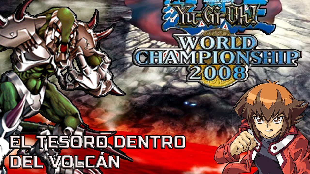 Yu-Gi-Oh! World Championship 2008 | EL TESORO DENTRO DEL VOLCÁN