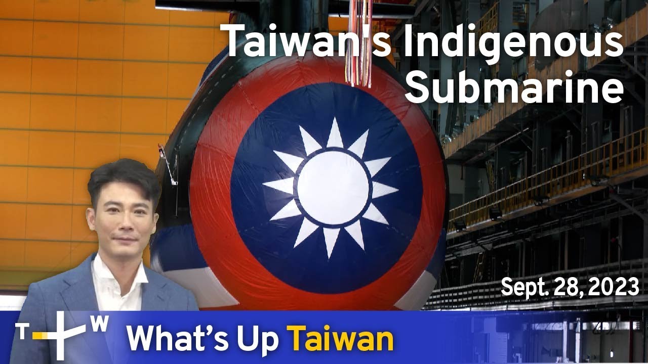 Taiwan's Indigenous Submarine, What's Up Taiwan &ndash;News at 20:00, September 28, 2023 | TaiwanPlus News