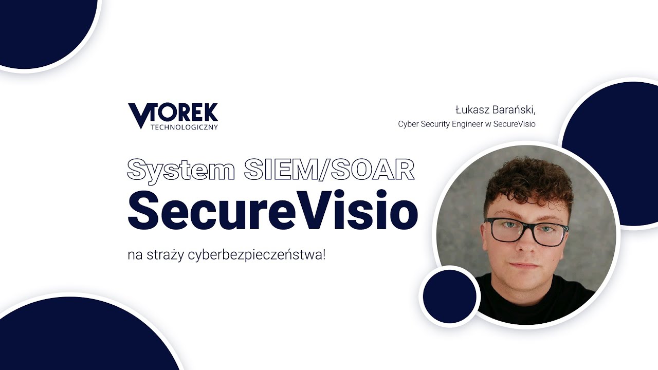 System SIEM/SOAR SecureVisio na straży cyberbezpieczeństwa