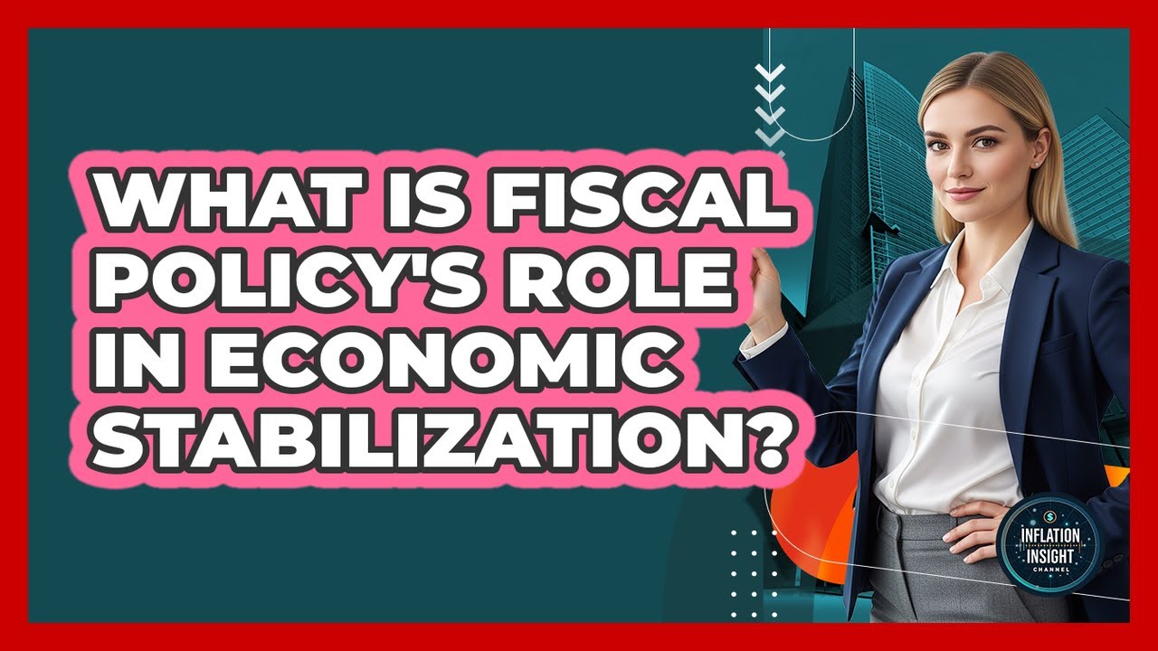What Is Fiscal Policy's Role In Economic Stabilization?