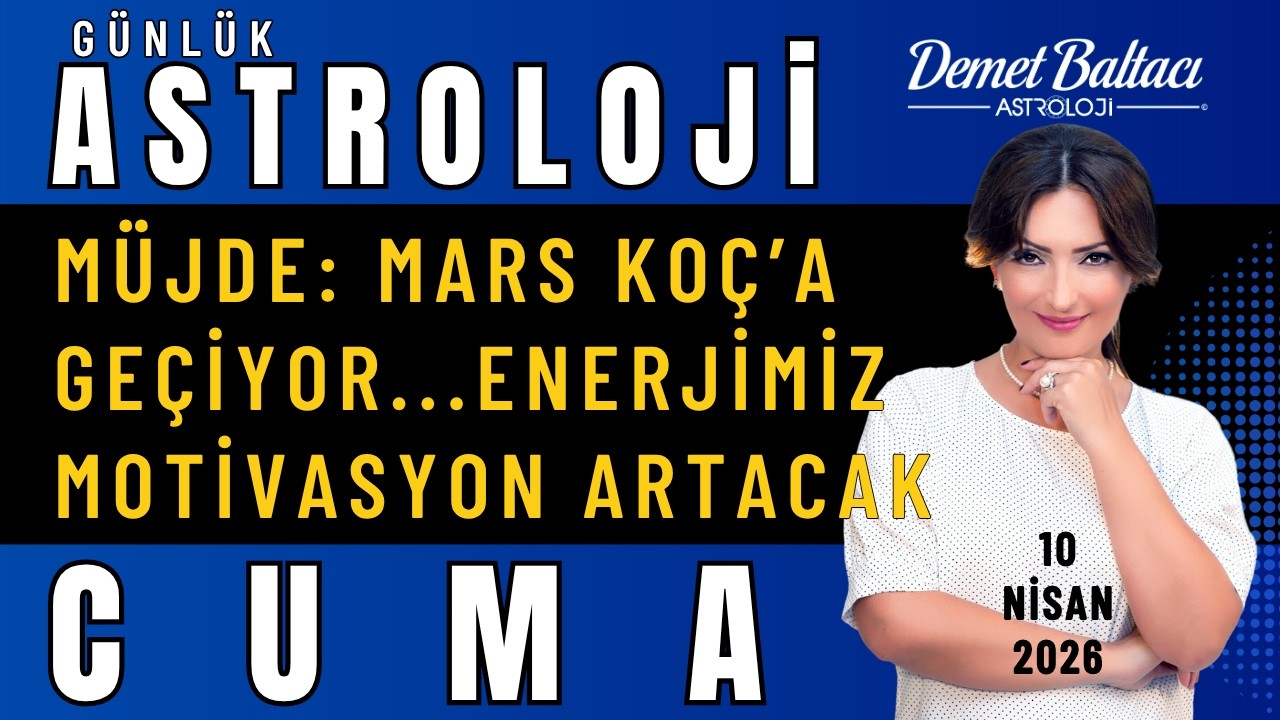 10 Nisan Cuma Bur&ccedil;lar 🔥 M&uuml;jde: Mars Ko&ccedil;'a Ge&ccedil;iyor! 🔥 Enerjimiz Motivasyonumuz Artacak! ⭐ #astroloji