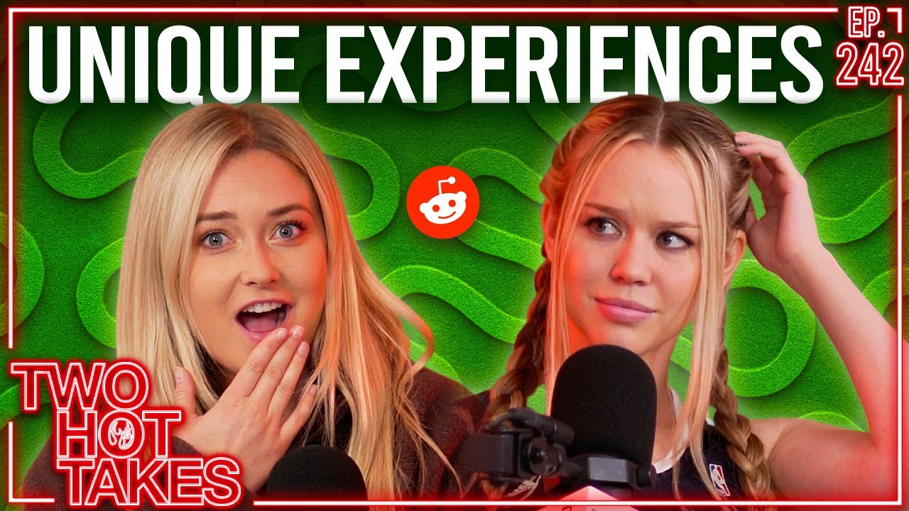 Unique Experiences || Reddit Stories! || Two Hot Takes Podcast