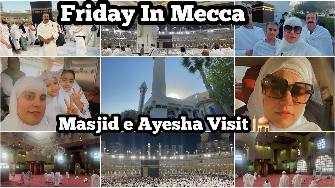 Friday in Mecca | Masjid e Ayesha Visit | Alhamdulillah Completed 3rd Umrah Journey