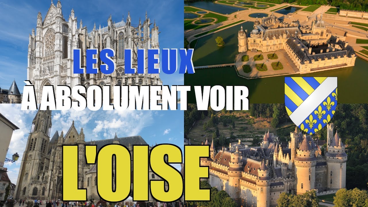 Les lieux à absolument voir : L'Oise (60)