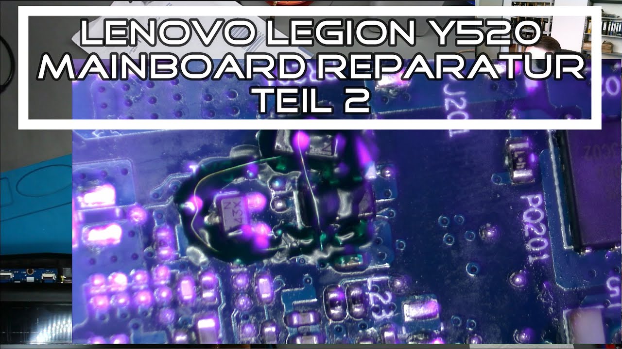 Lenovo Legion Y520 Mainboard Reparatur Repair NM-B191 Teil 2 - EC IT8226E-128