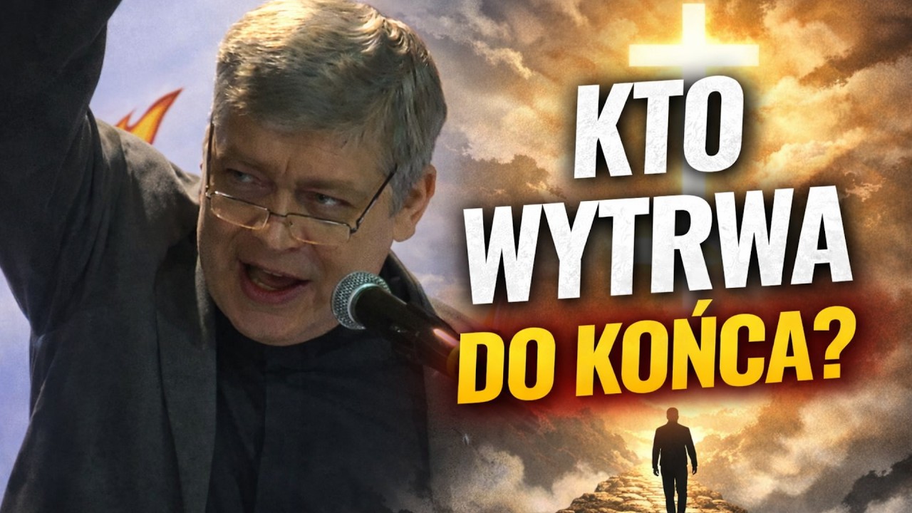 Kto wytrwa? - ks. Piotr Pawlukiewicz