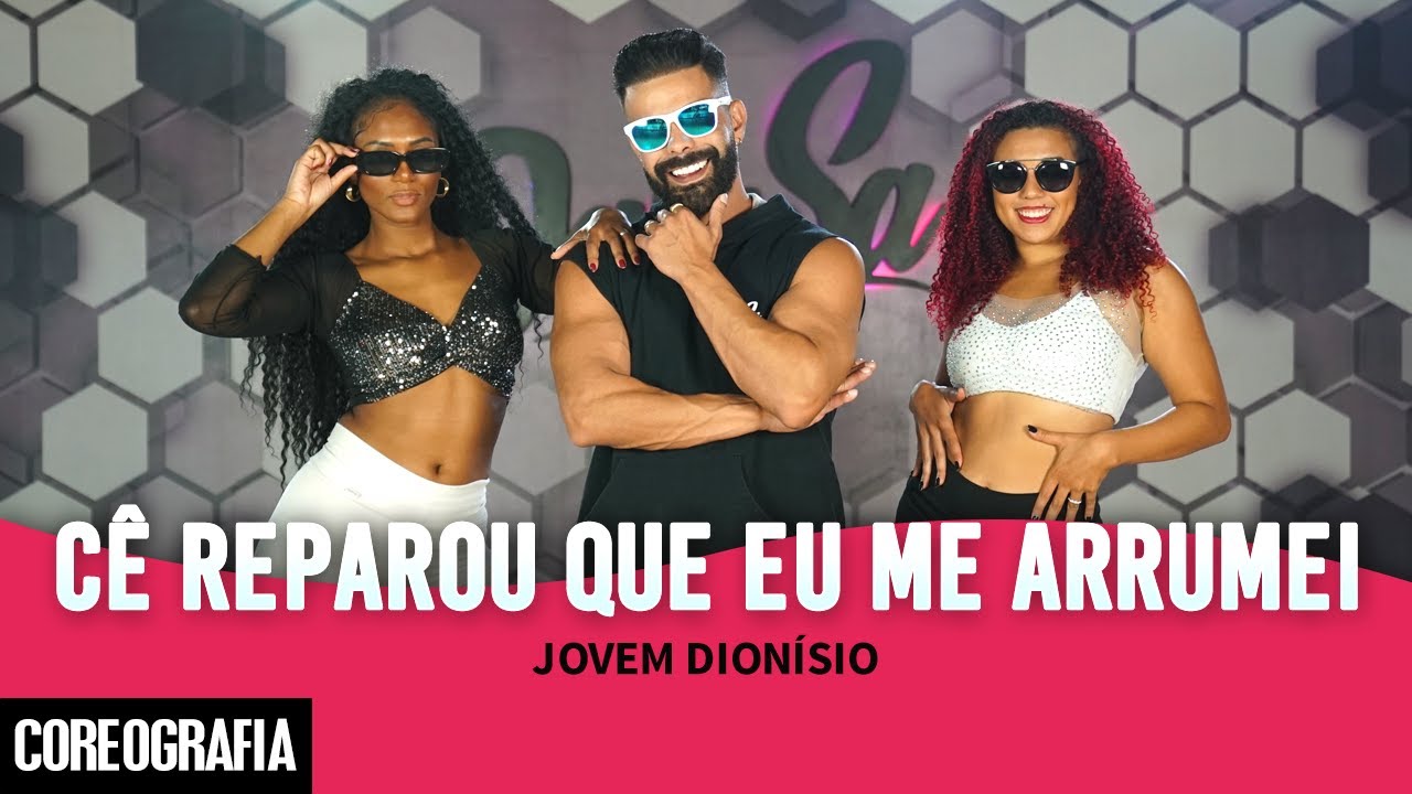 C&ecirc; reparou que eu me arrumei (ah t&ocirc; bonitinho) - Jovem Dion&iacute;sio - Dan-Sa (Coreografia)