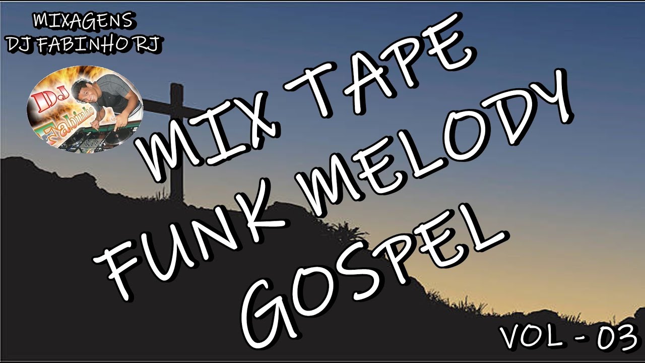 FUNK MELODY GOSPEL VOL - 03 #GOSPELREMIX #GOSPELFUNK #GOSPELMIX