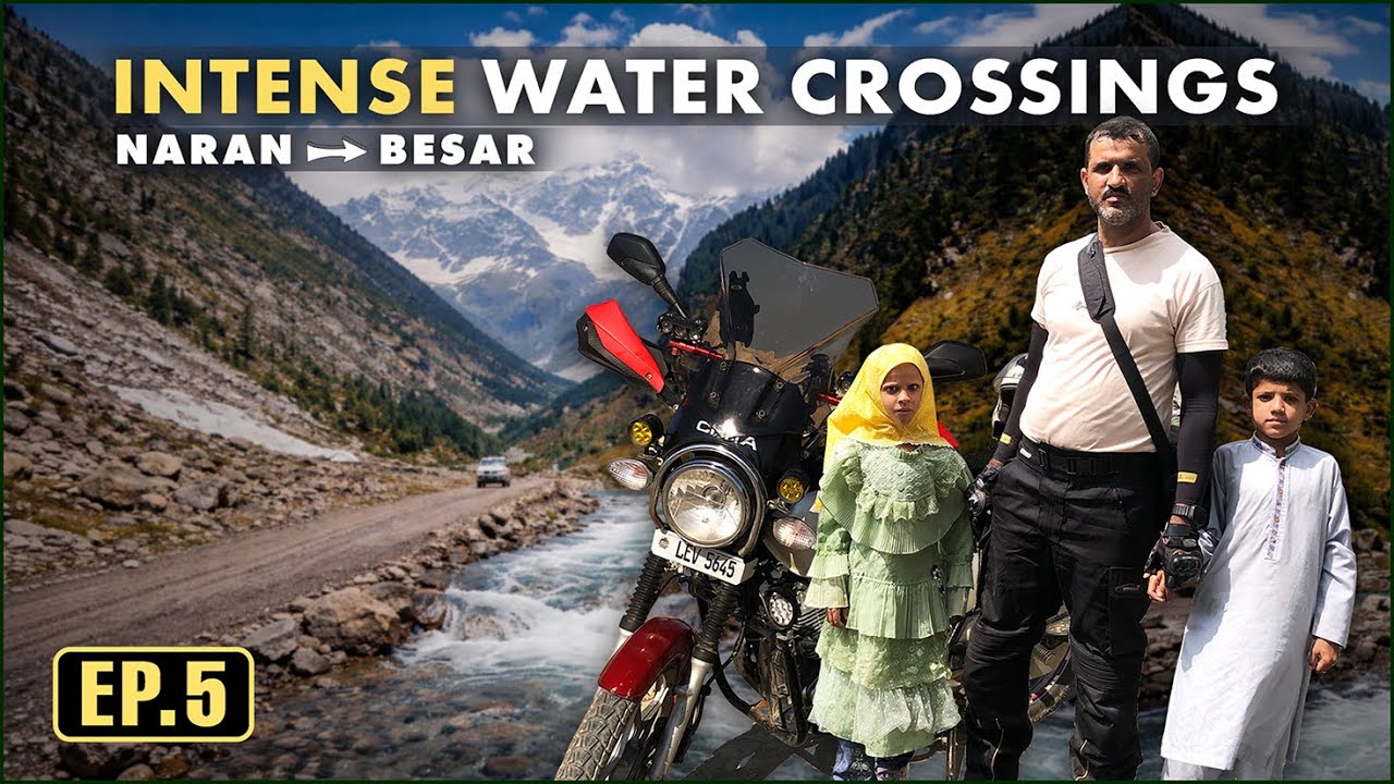 🇵🇰 Naran to Besar | Water Crossings & Glaciers | Khunjerab pass Bike tour with Family | EP-5