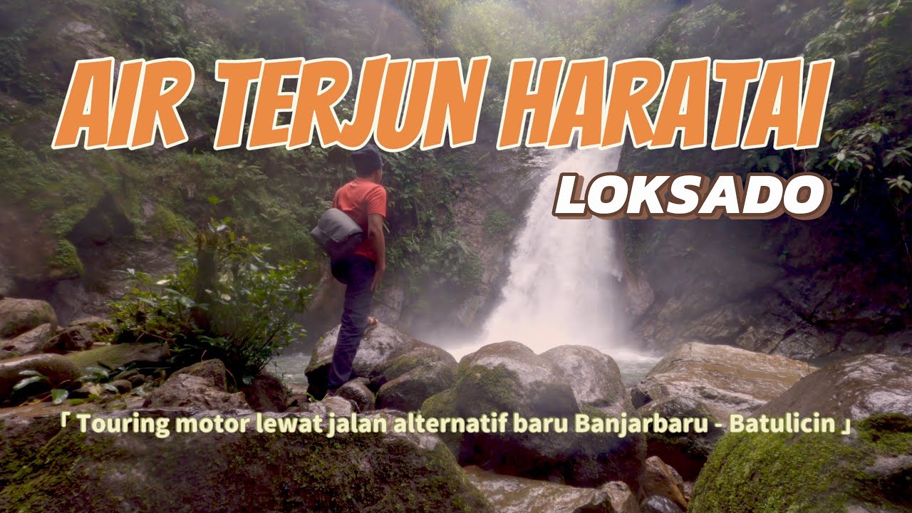 Air Terjun Haratai Loksado | Touring Motor Jalan Baru | Banjarmasin - Simpang 3 Batulicin - Loksado