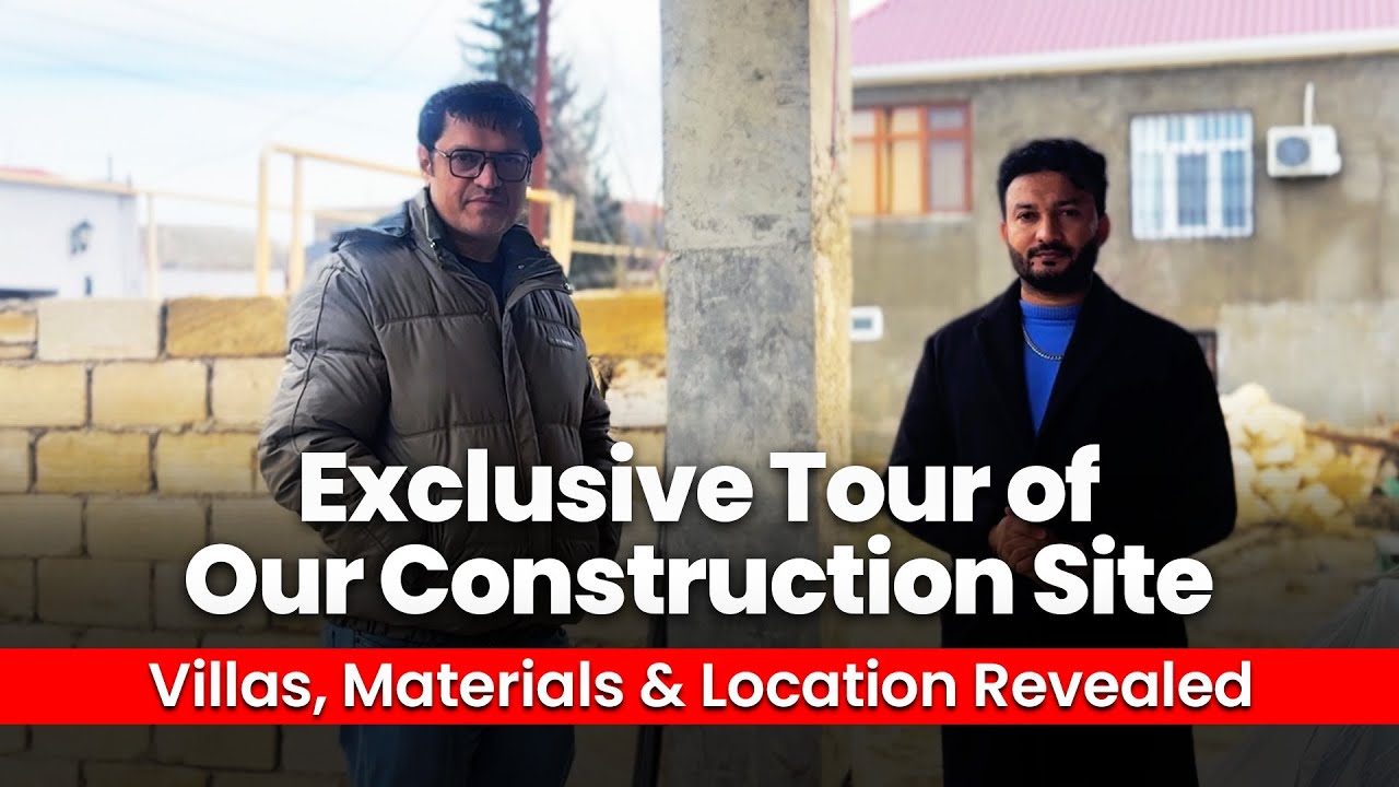 Exclusive Tour of Our Villa Construction Site in Baku | Layout, Materials & Location